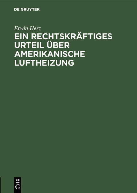 Ein rechtskr&auml;ftiges Urteil &uuml;ber Amerikanische Luftheizung - Erwin Herz