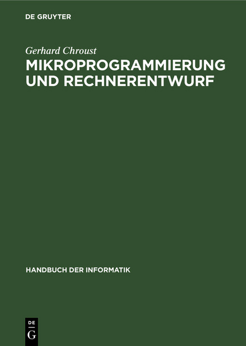 Mikroprogrammierung und Rechnerentwurf - Gerhard Chroust