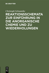 Reaktionsschemata zur Einf&uuml;hrung in die anorganische Chemie und zu Wiederholungen - Christoph Schwantke