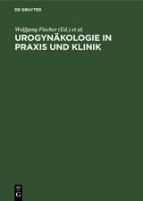 Urogyn&auml;kologie in Praxis und Klinik - 