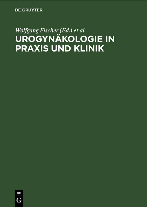 Urogyn&auml;kologie in Praxis und Klinik - 