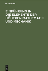 Einführung in die Elemente der höheren Mathematik und Mechanik - 