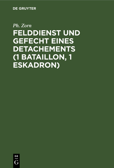 Felddienst und Gefecht eines Detachements (1 Bataillon, 1 Eskadron) - Ph. Zorn