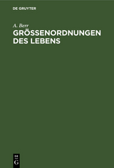 Gr&ouml;&szlig;enordnungen des Lebens - A. Berr