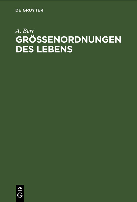 Gr&ouml;&szlig;enordnungen des Lebens - A. Berr