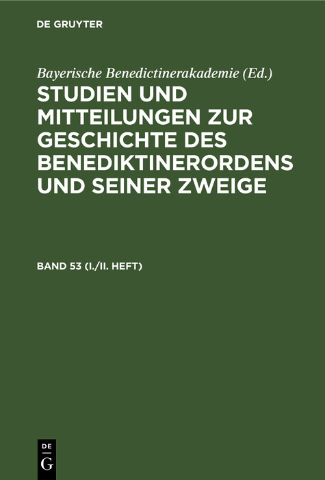 Studien und Mitteilungen zur Geschichte des Benediktinerordens und seiner Zweige. Band 53 (I./II. Heft) - 