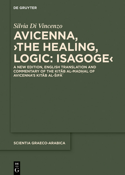 Avicenna, &rsaquo;The Healing, Logic: Isagoge&lsaquo; -  Avicenna, Silvia Di Vincenzo