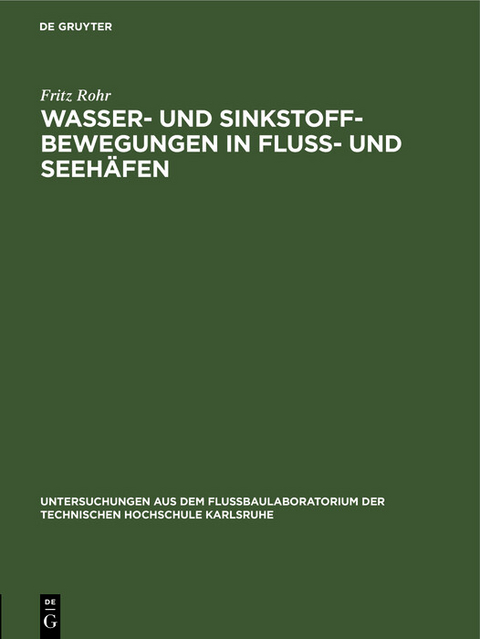 Wasser- und Sinkstoff-Bewegungen in Fluss- und Seeh&auml;fen - Fritz Rohr