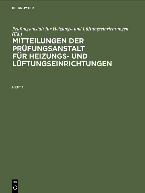 Mitteilungen der Pr&uuml;fungsanstalt f&uuml;r Heizungs- und L&uuml;ftungseinrichtungen. Heft 1 - 