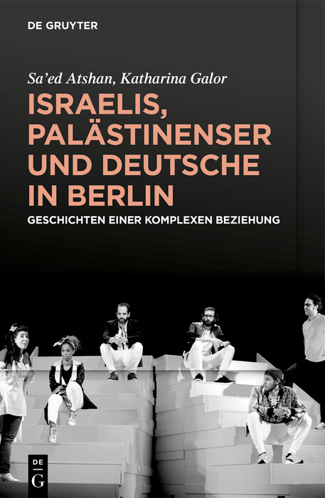 Israelis, Pal&auml;stinenser und Deutsche in Berlin - Sa&rsquo;ed Atshan, Katharina Galor