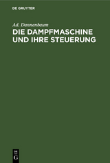 Die Dampfmaschine und ihre Steuerung - Ad. Dannenbaum