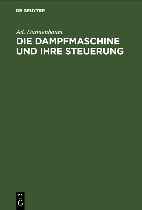 Die Dampfmaschine und ihre Steuerung - Ad. Dannenbaum