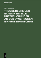 Theoretische und experimentelle Untersuchungen an der synchronen Einphasen-Maschine - Max Wengner