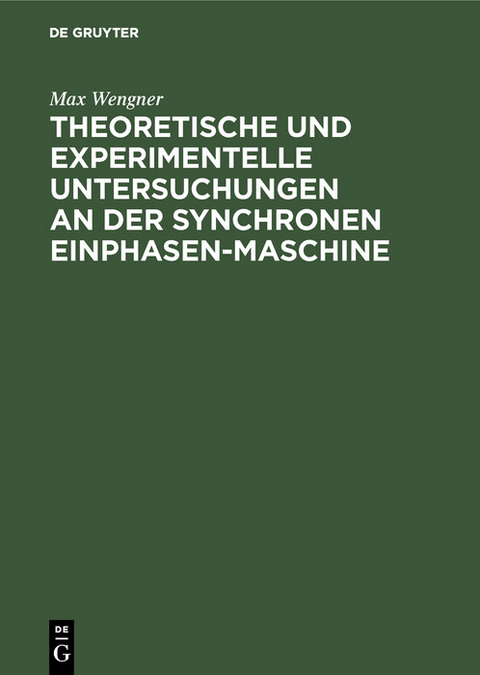 Theoretische und experimentelle Untersuchungen an der synchronen Einphasen-Maschine - Max Wengner