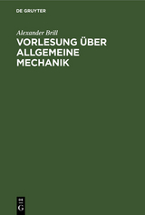 Vorlesung &uuml;ber allgemeine Mechanik - Alexander Brill