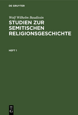 Wolf Wilhelm Baudissin: Studien zur semitischen Religionsgeschichte. Heft 1 - Wolf Wilhelm Baudissin