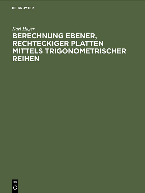 Berechnung ebener, rechteckiger Platten mittels trigonometrischer Reihen - Karl Hager