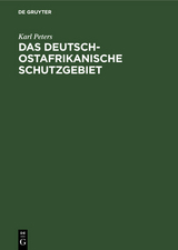 Das Deutsch-Ostafrikanische Schutzgebiet - Karl Peters
