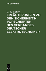 Erl&auml;uterungen zu den Sicherheits-Vorschriften des Verbandes Deutscher Elektrotechniker - C. L. Weber