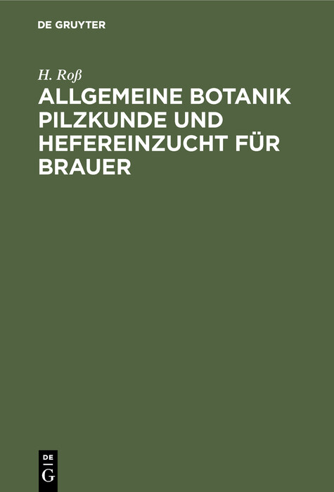 Allgemeine Botanik Pilzkunde und Hefereinzucht f&uuml;r Brauer - H. Ro&szlig;