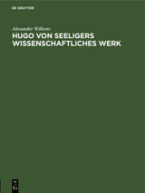Hugo von Seeligers wissenschaftliches Werk - Alexander Wilkens