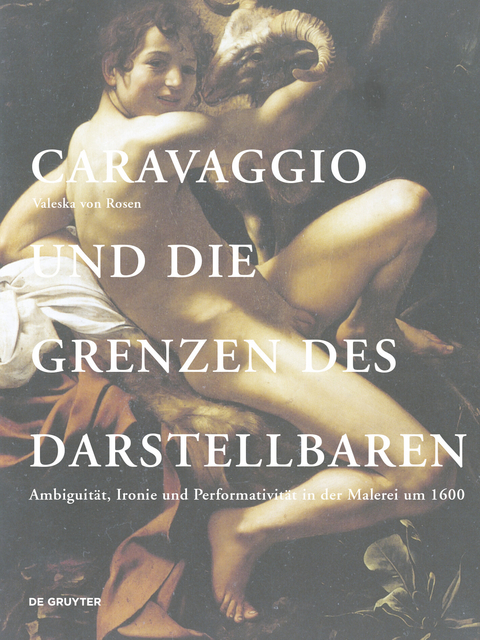 Caravaggio und die Grenzen des Darstellbaren - Valeska von Rosen