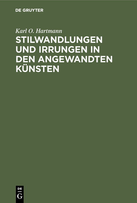 Stilwandlungen und Irrungen in den angewandten K&uuml;nsten - Karl O. Hartmann