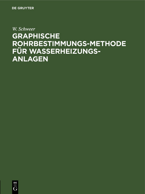 Graphische Rohrbestimmungs-Methode f&uuml;r Wasserheizungs-Anlagen - W. Schweer