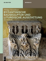 Byzantinische Bauskulptur und liturgische Ausstattung - Philipp Niew&ouml;hner