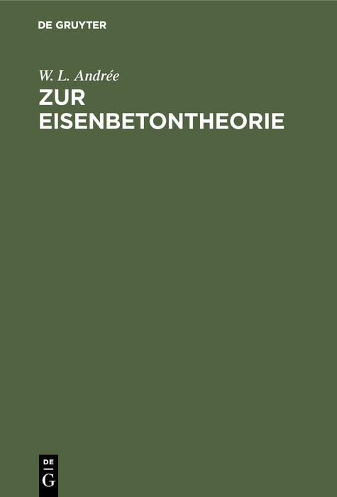 Zur Eisenbetontheorie - W. L. Andr&eacute;e