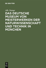 Das Deutsche Museum von Meisterwerken der Naturwissenschaft und Technik in M&uuml;nchen - Alb. Stange