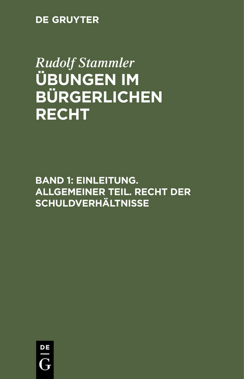 Einleitung. Allgemeiner Teil. Recht der Schuldverh&auml;ltnisse - Rudolf Stammler