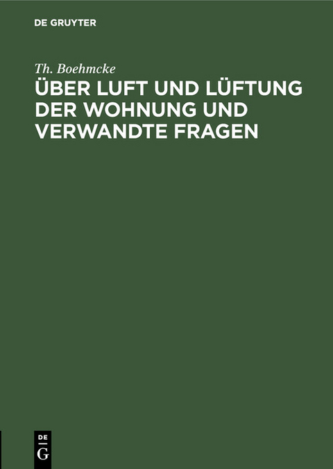 &Uuml;ber Luft und L&uuml;ftung der Wohnung und verwandte Fragen - Th. Boehmcke
