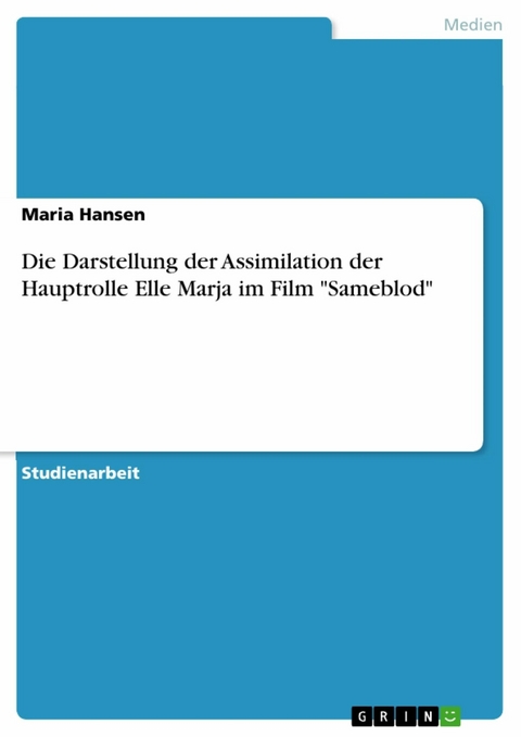 Die Darstellung der Assimilation der Hauptrolle Elle Marja im Film "Sameblod" - Maria Hansen