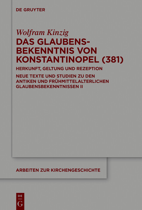 Das Glaubensbekenntnis von Konstantinopel (381) -  Wolfram Kinzig