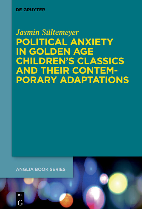 Political Anxiety in Golden Age Children's Classics and Their Contemporary Adaptations -  Jasmin S&uuml;ltemeyer