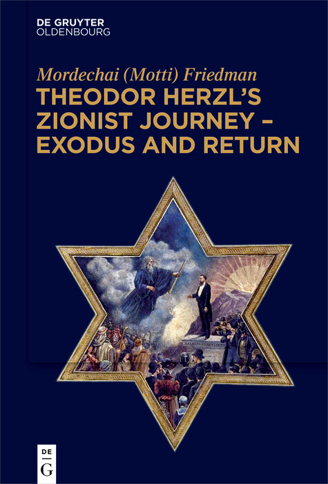 Theodor Herzl's Zionist Journey - Exodus and Return -  Mordechai (Motti) Friedman