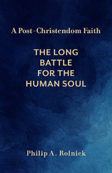 A Post-Christendom Faith - Philip A. Rolnick