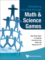 DEVELOPING LIFE SKILLS THROUGH MATH & SCIENCE GAMES - Wee Khee Seah, Li Yang Ng, Ying Zhen Ang, Wenbin Reico Maynard Ng