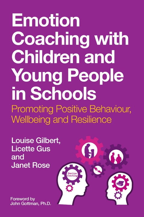 Emotion Coaching with Children and Young People in Schools - Louise Gilbert, Licette Gus, Janet Rose