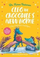 Cleo the Crocodile's New Home - Karen Treisman