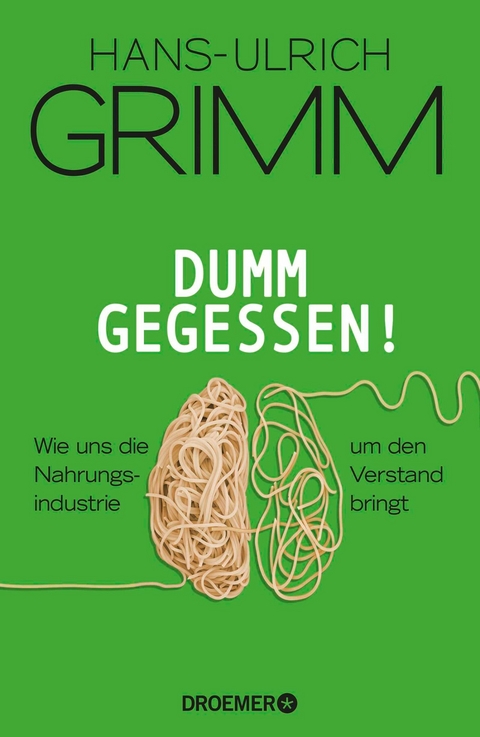 Dumm gegessen! - Hans-Ulrich Grimm