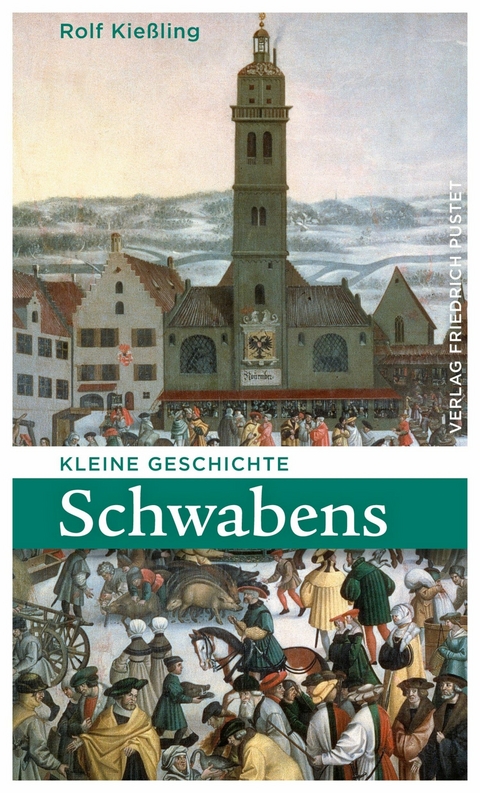 Kleine Geschichte Schwabens - Rolf Kie&szlig;ling