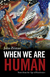 When We Are Human - John Zerzan