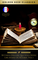 50 Chefs-D'&oelig;uvre Que Vous Devez Lire Avant De Mourir : Vol 1 (Golden Deer Classics) - Mark Twain,  Stendhal, Edgar Allan Poe, Victor Hugo, Gustave Flaubert, Alexandre Dumas, Arthur Conan Doyle, Ren&eacute; Descartes, Lewis Carroll, Charles Baudelaire, Guillaume Apollinaire,  Golden Deer Classics,  Alain-Fournier, Jules Am&eacute;d&eacute;e Barbey d'Aurevilly, Paul Bourget, Charlotte Bront&euml;, Emily Bront&euml;, Pierre Corneille, Nikolai Gogol, Gustave Leroux, Marquis de Sade, Jack London, Sinclair Lewis, Daniel Lesueur, Marcel Proust, Edmond Rostand, Jean-Jacques Rousseau, Mary Shelley, Bram Stoker, Sun Tzu, Rodolphe T&ouml;pffer,  Vatsyayana, Jules Verne,  Voltaire, H.G. Wells, Oscar Wilde, Emile Zola