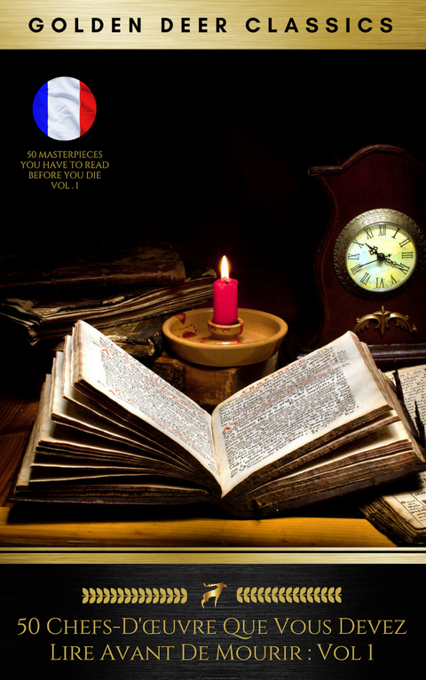 50 Chefs-D'&oelig;uvre Que Vous Devez Lire Avant De Mourir : Vol 1 (Golden Deer Classics) - Mark Twain,  Stendhal, Edgar Allan Poe, Victor Hugo, Gustave Flaubert, Alexandre Dumas, Arthur Conan Doyle, Ren&eacute; Descartes, Lewis Carroll, Charles Baudelaire, Guillaume Apollinaire,  Golden Deer Classics,  Alain-Fournier, Jules Am&eacute;d&eacute;e Barbey d'Aurevilly, Paul Bourget, Charlotte Bront&euml;, Emily Bront&euml;, Pierre Corneille, Nikolai Gogol, Gustave Leroux, Marquis de Sade, Jack London, Sinclair Lewis, Daniel Lesueur, Marcel Proust, Edmond Rostand, Jean-Jacques Rousseau, Mary Shelley, Bram Stoker, Sun Tzu, Rodolphe T&ouml;pffer,  Vatsyayana, Jules Verne,  Voltaire, H.G. Wells, Oscar Wilde, Emile Zola