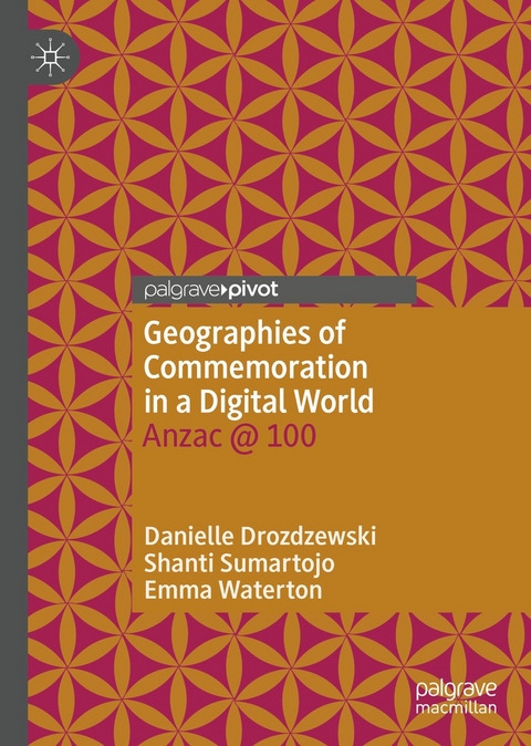 Geographies of Commemoration in a Digital World - Danielle Drozdzewski, Shanti Sumartojo, Emma Waterton