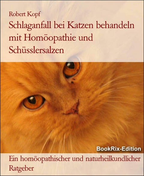 Schlaganfall bei Katzen behandeln mit Hom&ouml;opathie und Sch&uuml;sslersalzen - Robert Kopf