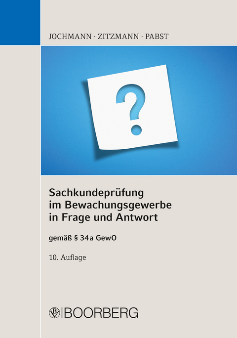 Sachkundepr&uuml;fung im Bewachungsgewerbe in Frage und Antwort - Ulrich Jochmann, J&ouml;rg Zitzmann, Anja Pabst