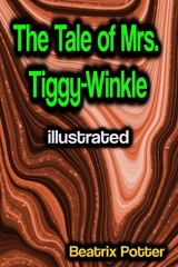 The Tale of Mrs. Tiggy-Winkle illustrated - Beatrix Potter